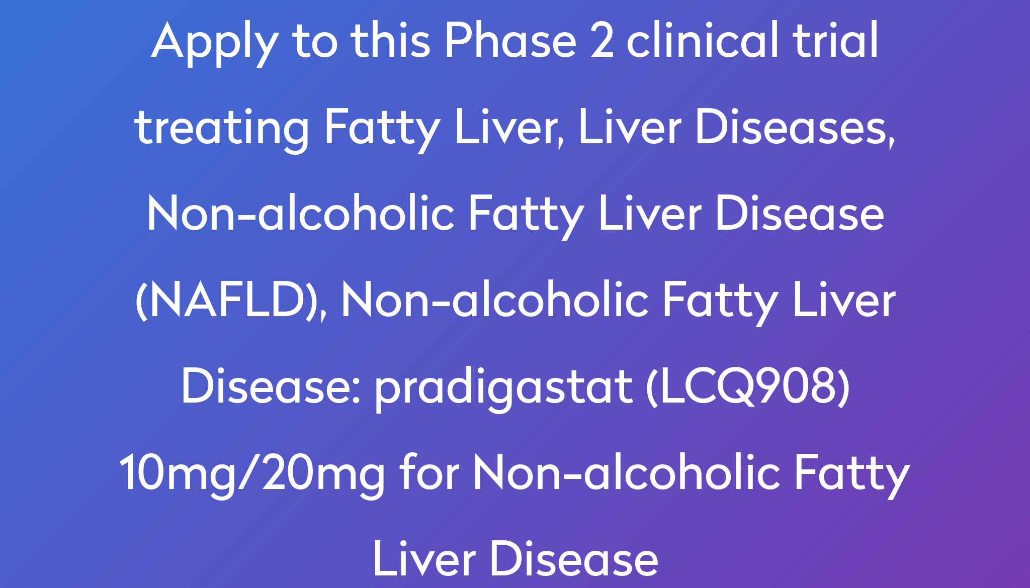 pradigastat-lcq908-10mg-20mg-for-non-alcoholic-fatty-liver-disease